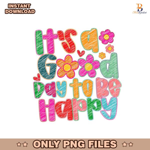It's A Good Day To Be Happy Inspirational Mental Health Png