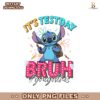 Its Test Day Bruh You Got This Stitch PNG