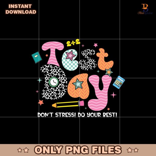Its Test Day Dont Stress Do Your Best Png Sublimation