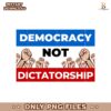 Large Protest Sign Democracy Not Dictatorship Png