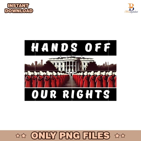 Large Protest Sign Printable Hands Off Our Rights Png