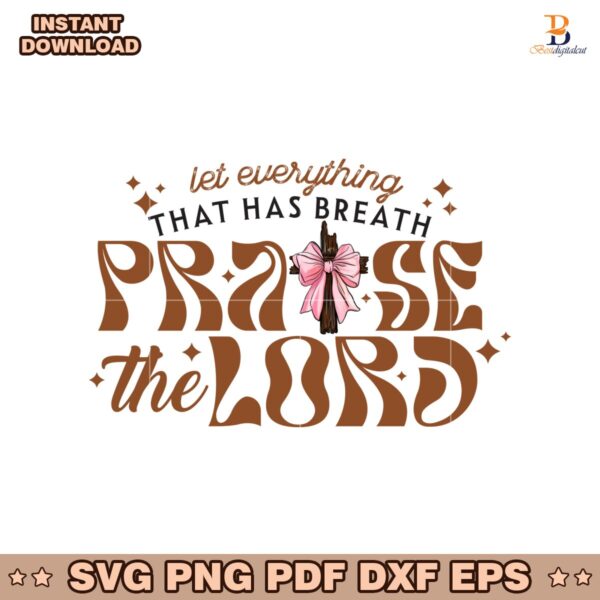 Let Everything That Has Breath Praise The Lord Svg