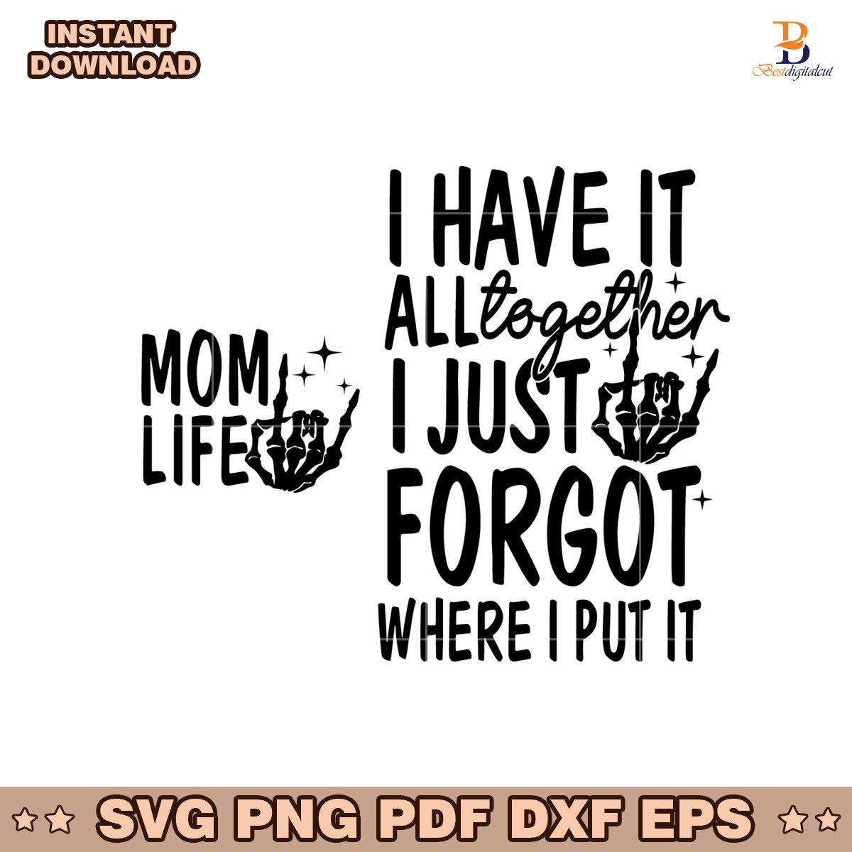 Mom Life I Have It All Together I Just Forgot Svg