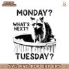 Monday Whats Next Tuesday SVG