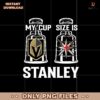 My Cup Size Is Stanley Vegas Golden Knights Png