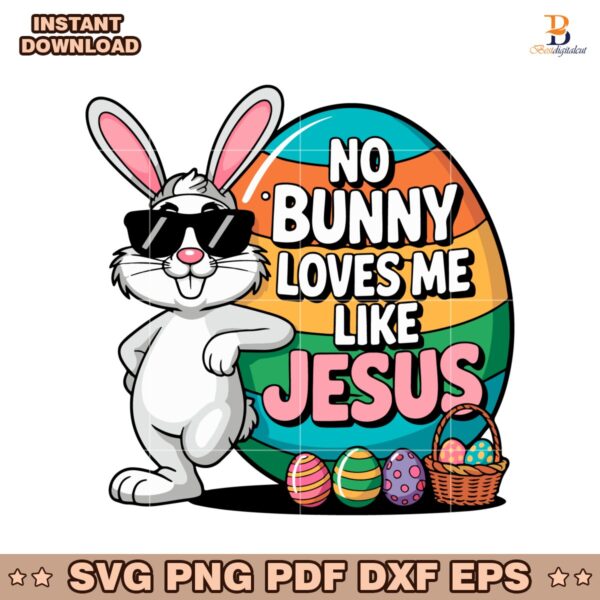 No Bunny Loves Me Like Jesus Funny Easter Bunny Eggs SVG