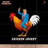 Official Chicken Jockey Funny Trump Png