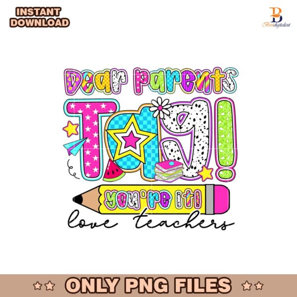 Preppy Dear Parents Tag You Are It Love Teacher Png