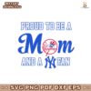 Proud To Be A Mom And A New York Yankees Svg