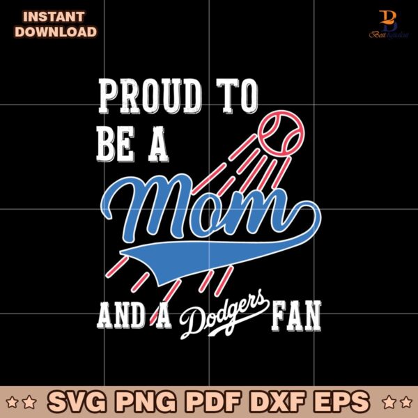 Proud To Be A Mom And Los Angeles Dodgers Fans Svg