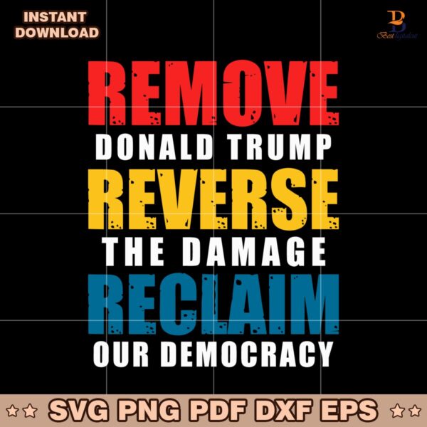 Remove Donald Trump Reverse The Damage Reclaim Our Democracy SVG