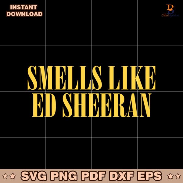 Smells Like Ed Sheeran SVG