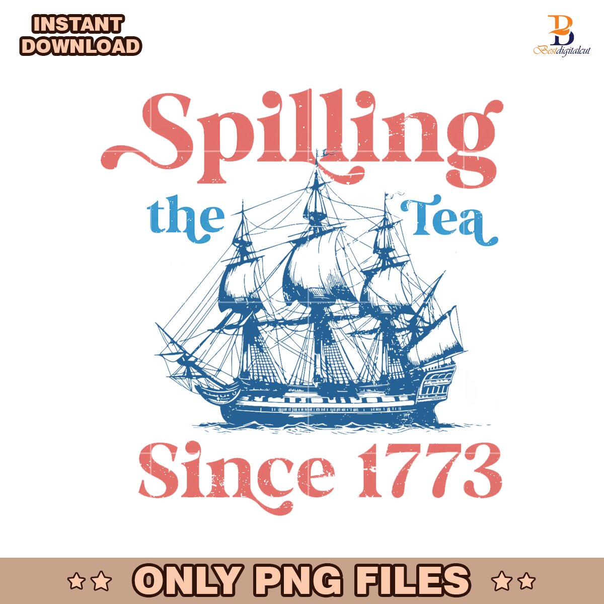 Spilling The Tea Since 1773 Sailboat Png