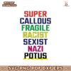 Super Callous Fascist Racist Sexist Nazi Potus SVG