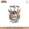 Thank You Father Pope Francis 1936 2025 Memorial PNG