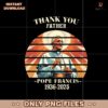 Thank You Father Pope Francis 1936-2025 Sunset Design Png