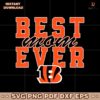 Vintage Best Mom Ever Cincinnati Bengals Football Stacked SVG