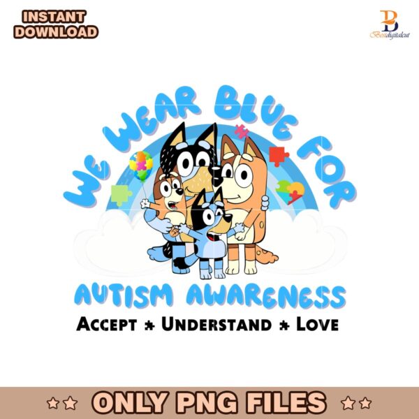 We Wear Blue For Autism Awareness Bluey Family Png