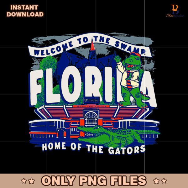 Welcome To The Swamp Florida Home Of The Gators PNG