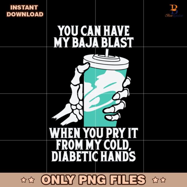 You Can Have My Baja Blast When You Pry It From My Cold PNG