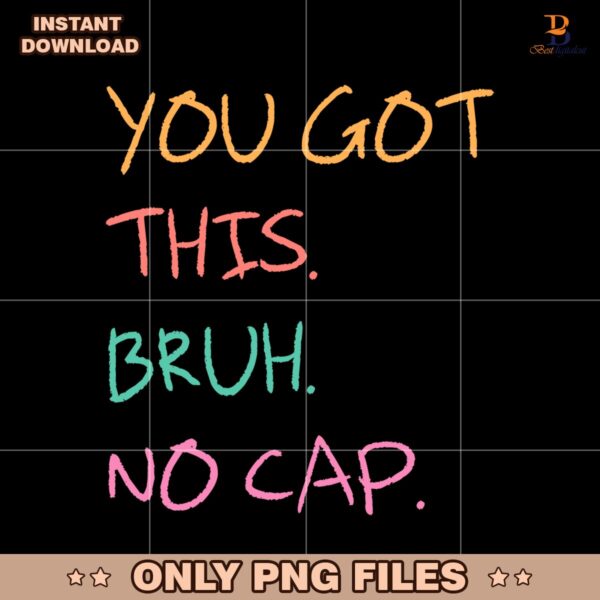 You Got This Bruh No Cap Test Day PNG