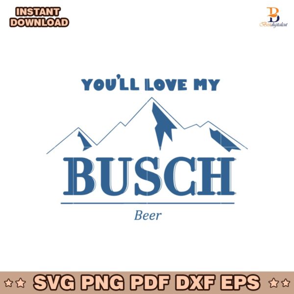 You Will Love My Busch Beer SVG