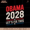 Barack Obama 2028 Lets Fix This For President Election SVG