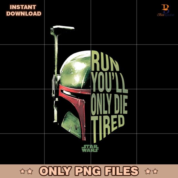 Boba Fett Run You Will Only Die Tired Star Wars PNG