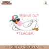 Bruh We Out Teacher Funny Silly Goose Summer PNG
