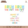 Bruh We Out Teacher Last Day Of School PNG Bundle