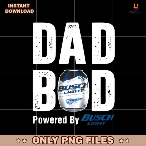 Dad Bod Powered By Drink Beer Tee Busch Light PNG