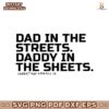 Dad In The Streets Daddy In The Sheets SVG