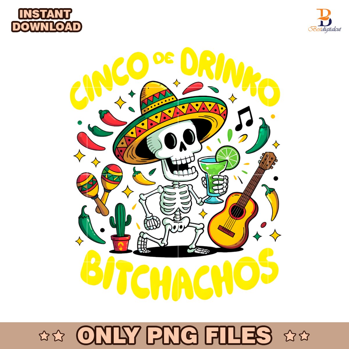 Funny Fiesta Skeleton Cinco De Drinko Bitchachos PNG