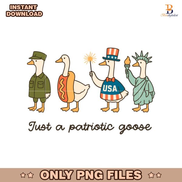 Funny Just A Patriotic Goose 4Th Of July SVG