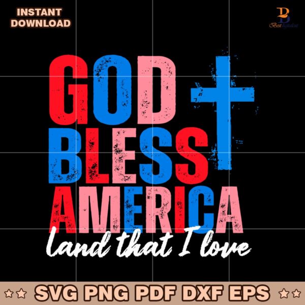 God Bless America Land That I Love Christian Patriotic SVG
