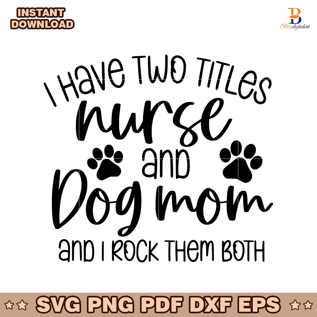 I Have Two Titles Nurse And Dog Mom And I Rock Them Both SVG