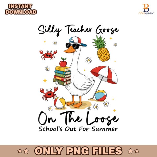 Last Day Of School Silly Teacher Goose On The Loose PNG