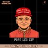 Pope Leo Xiv Make Vatican Great Again Christianity PNG