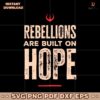 Rebellions Are Built On Hope Rebel Alliance Starbird Star Wars SVG
