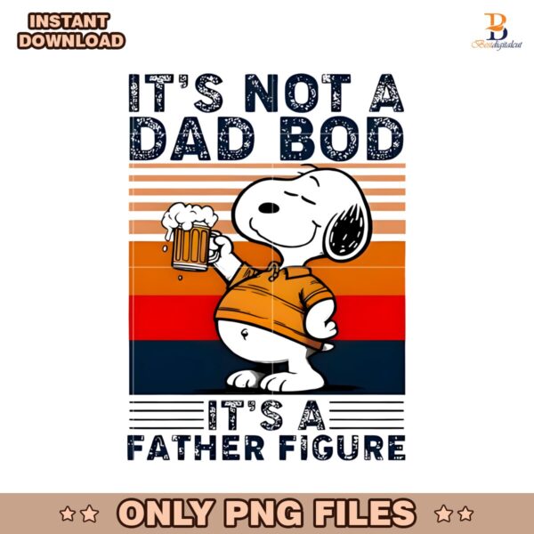 Snoopy And Beer Its Not A Dad Bod Its A Father Figure PNG