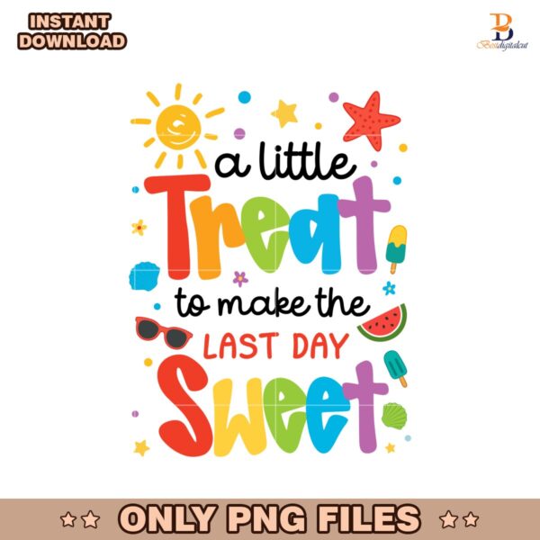 Treat Last Day Sweet Summer Break Teacher Appreciation PNG