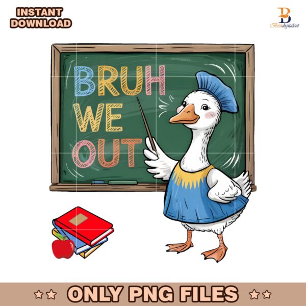 Bruh We Out Funny Teacher Goose Last Day Of School PNG