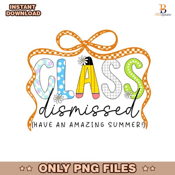 Class Dismissed Have An Amazing Summer Coquette PNG