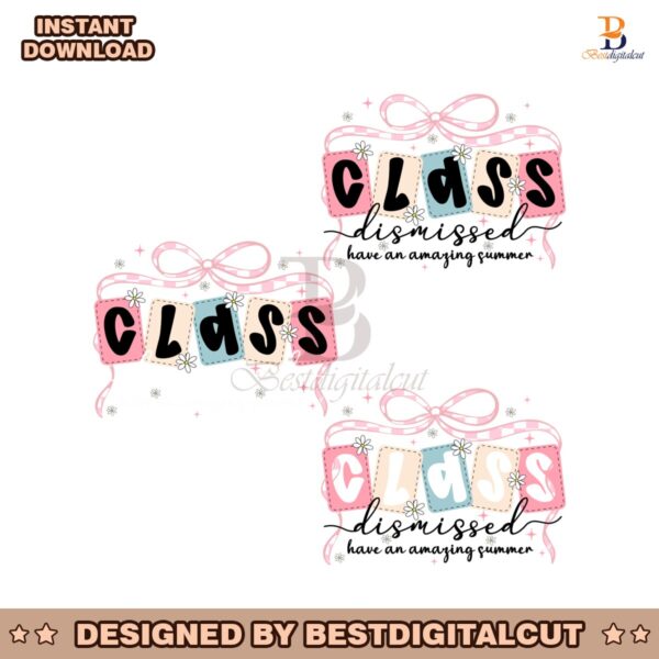 Class Dismissed Have An Amazing Summer PNG Bundle