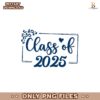Class Of 2025 Graduation Senior PNG
