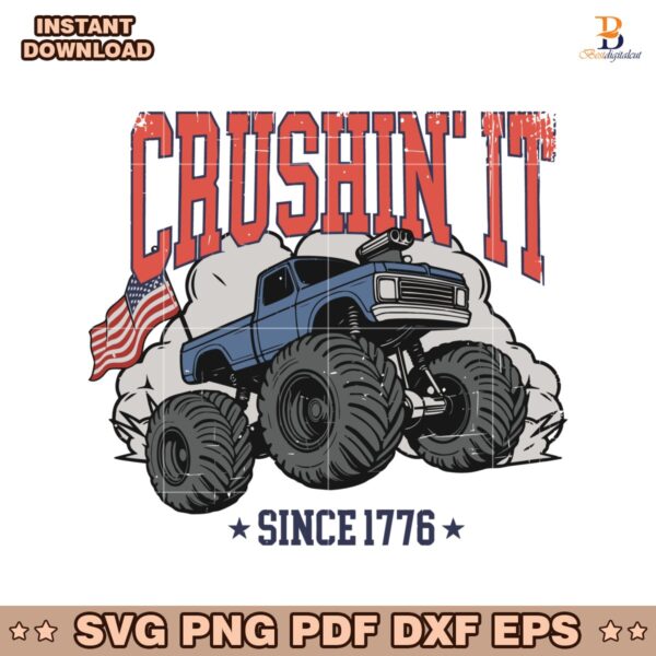 Crushin It Since 1776 Monster Truck 4Th Of July SVG
