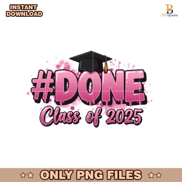 Done Class Of 2025 Graduation Cap School PNG