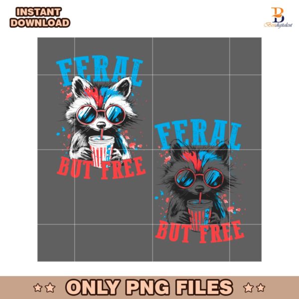 Feral But Free Funny Raccoon Fourth Of July Sublimation PNG