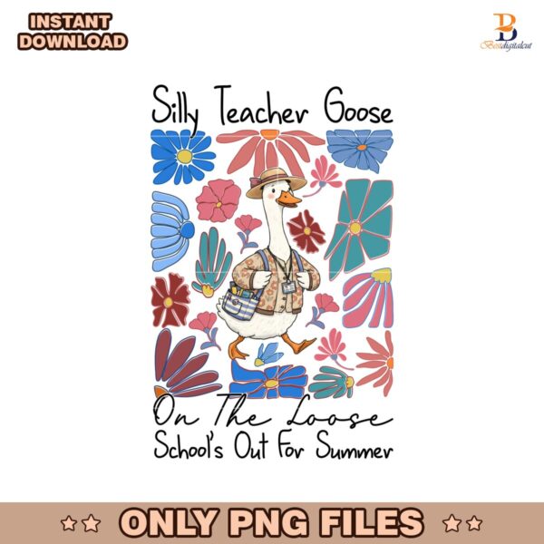 Floral Silly Teacher Goose On The Loose Schools Out For Summer PNG