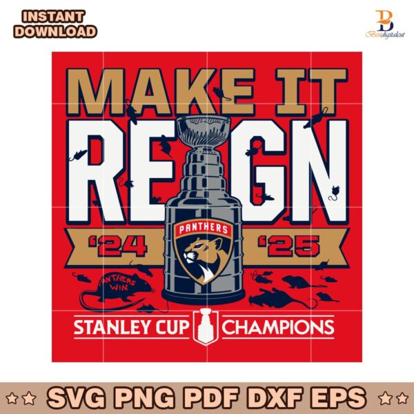 Florida Panthers 2024 2025 Back To Back Stanley Cup Champions Make It Reign SVG